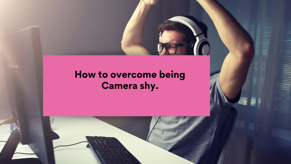 How to overcome being Camera shy.